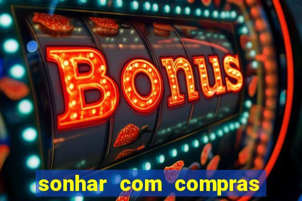 sonhar com compras no mercado